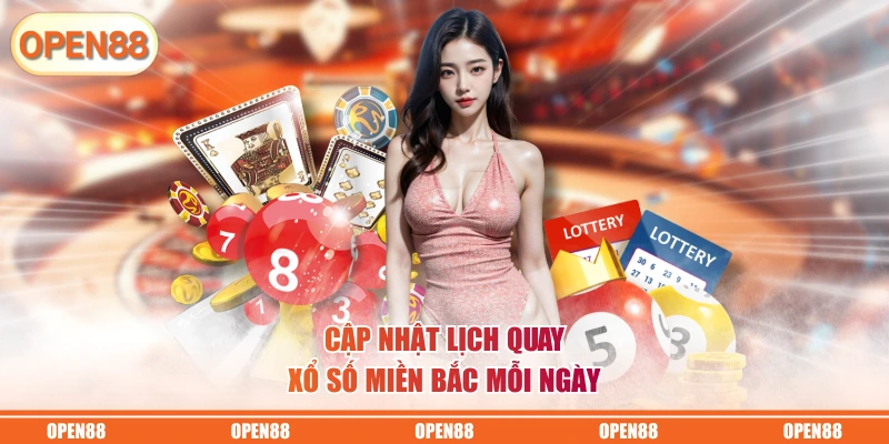 Cập nhật lịch quay Xổ Số Miền Bắc mỗi ngày